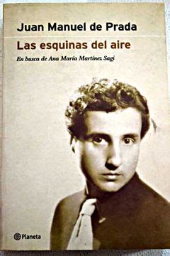 las esquinas del aire juan manuel de prada ebay|Las esquinas del aire : en busca de Ana María Martínez Sagi : .